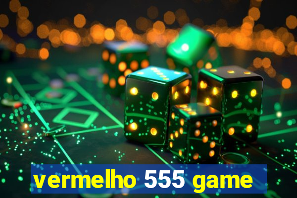 vermelho 555 game